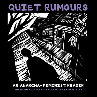 Rumeurs silencieuses : Lecteur anarcho-féministe - Quiet Rumours: An Anarcha-Feminist Reader