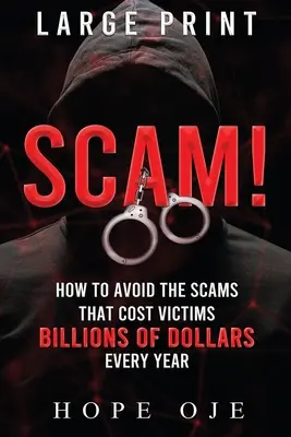 Scam ! Comment éviter les escroqueries qui coûtent aux victimes des milliards de dollars chaque année (gros caractères) - Scam!: How to Avoid the Scams That Cost Victims Billions of Dollars Every Year (Large Print)