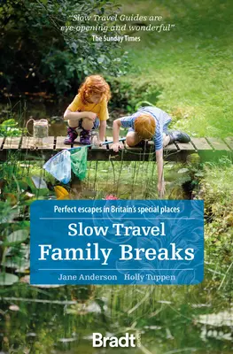 Slow Travel Family Breaks : Des escapades parfaites dans les endroits spéciaux de Grande-Bretagne - Slow Travel Family Breaks: Perfect Escapes in Britain's Special Places
