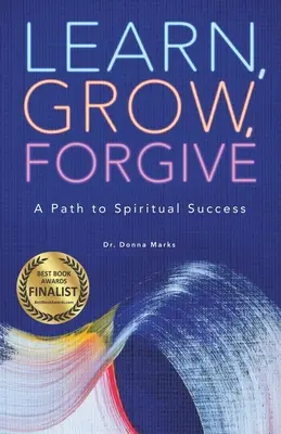 Apprendre, grandir, pardonner : Un chemin vers le succès spirituel - Learn, Grow, Forgive: A Path to Spiritual Success