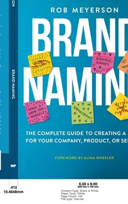 Le nom de la marque : Le guide complet de la création d'un nom pour votre entreprise, votre produit ou votre service - Brand Naming: The Complete Guide to Creating a Name for Your Company, Product, or Service