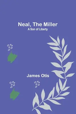 Neal, le meunier : Un fils de la liberté - Neal, the Miller: A Son of Liberty