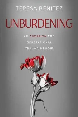 Unburdening : Un mémoire sur l'avortement et les traumatismes générationnels - Unburdening: An Abortion and Generational Trauma Memoir