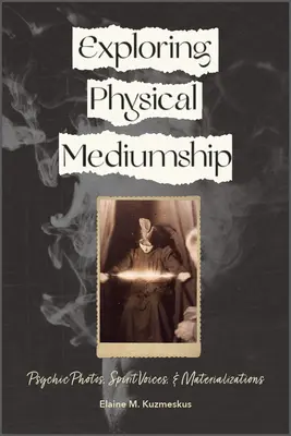 Exploration de la médiumnité physique : Photos psychiques, voix spirituelles et matérialisations - Exploring Physical Mediumship: Psychic Photos, Spirit Voices, and Materializations