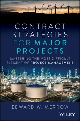 Stratégies contractuelles pour les grands projets : Maîtriser l'élément le plus difficile de la gestion de projet - Contract Strategies for Major Projects: Mastering the Most Difficult Element of Project Management