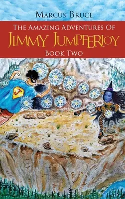 Les incroyables aventures de Jimmy Jumpferjoy : Deuxième livre - The Amazing Adventures of Jimmy Jumpferjoy: Book Two