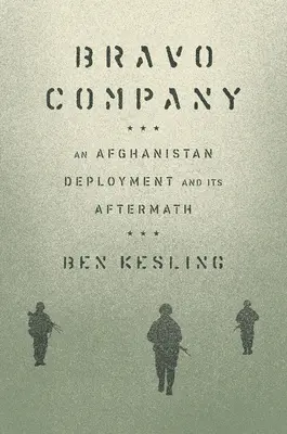 Compagnie Bravo : Un déploiement en Afghanistan et ses conséquences - Bravo Company: An Afghanistan Deployment and Its Aftermath