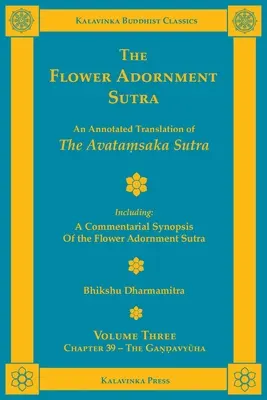 Le Sutra de l'ornement floral - Volume trois : Traduction annotée de l'Avataṃsaka Sutra avec une synthèse commentée de l'ornementation florale. - The Flower Adornment Sutra - Volume Three: An Annotated Translation of the Avataṃsaka Sutra with A Commentarial Synopsis of the Flower Adornment