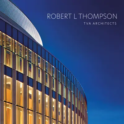 Robert L Thompson : Architectes de la TVA - Robert L Thompson: TVA Architects