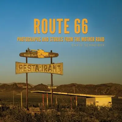 Route 66 : Photographies et histoires de la route principale - Route 66: Photographs and Stories from the Mother Road