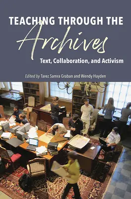 Enseigner à travers les archives : Texte, collaboration et activisme - Teaching Through the Archives: Text, Collaboration, and Activism