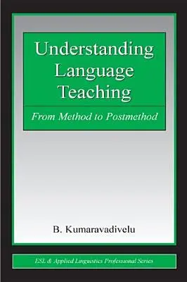 Comprendre l'enseignement des langues : de la méthode à la postméthode - Understanding Language Teaching: From Method to Postmethod