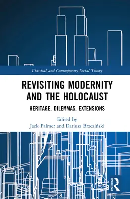 Revisiter la modernité et l'Holocauste : Héritage, dilemmes, prolongements - Revisiting Modernity and the Holocaust: Heritage, Dilemmas, Extensions