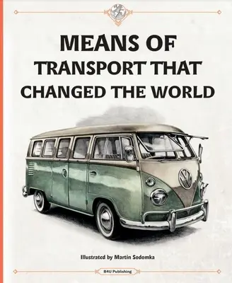 Les moyens de transport qui ont changé le monde - Means of Transport That Changed the World