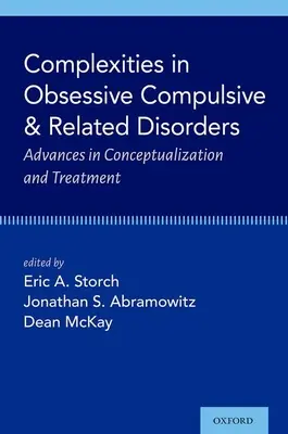 Complexités dans les troubles obsessionnels compulsifs et apparentés : Avancées dans la conceptualisation et le traitement - Complexities in Obsessive Compulsive and Related Disorders: Advances in Conceptualization and Treatment