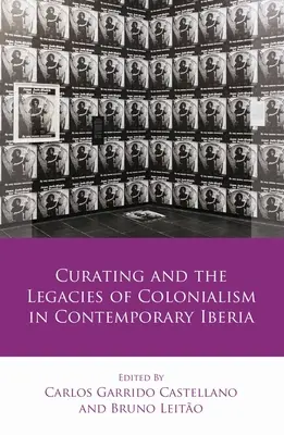 La conservation et l'héritage du colonialisme dans l'Ibérie contemporaine - Curating and the Legacies of Colonialism in Contemporary Iberia