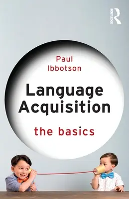 L'acquisition du langage : Les bases - Language Acquisition: The Basics