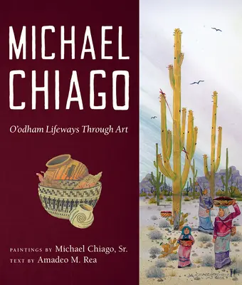 Michael Chiago : Les voies de vie des O'Odham à travers l'art - Michael Chiago: O'Odham Lifeways Through Art