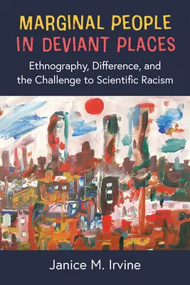 Des gens marginaux dans des lieux déviants : Ethnographie, différence et défi au racisme scientifique - Marginal People in Deviant Places: Ethnography, Difference, and the Challenge to Scientific Racism
