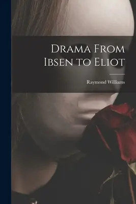 L'art dramatique d'Ibsen à Eliot - Drama From Ibsen to Eliot