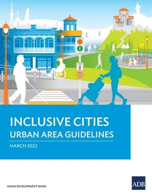 Villes inclusives - Lignes directrices pour les zones urbaines - Inclusive Cities-Urban Area Guidelines