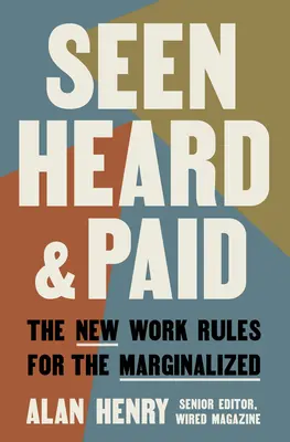 Vu, entendu et payé : les nouvelles règles du travail pour les personnes marginalisées - Seen, Heard, and Paid: The New Work Rules for the Marginalized