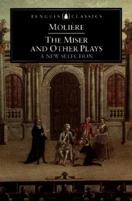 L'Avare et autres pièces : Une nouvelle sélection - The Miser and Other Plays: A New Selection