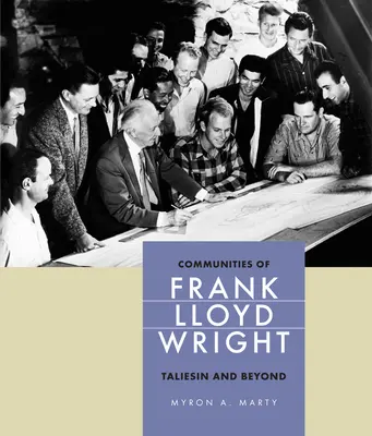 Les communautés de Frank Lloyd Wright : Taliesin et au-delà - Communities of Frank Lloyd Wright: Taliesin and Beyond