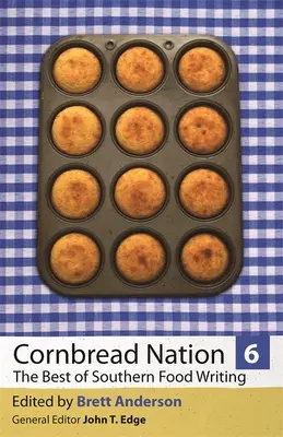 Cornbread Nation 6 : Le meilleur de la littérature culinaire du Sud - Cornbread Nation 6: The Best of Southern Food Writing