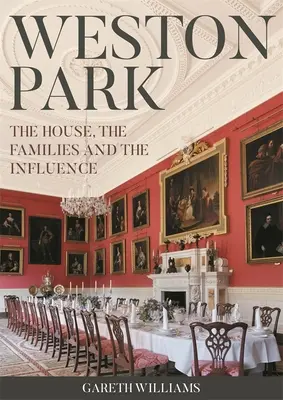 Weston Park : La maison, les familles et l'influence - Weston Park: The House, the Families and the Influence