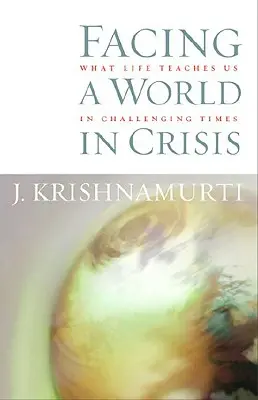 Face à un monde en crise : Ce que la vie nous enseigne en ces temps difficiles - Facing a World in Crisis: What Life Teaches Us in Challenging Times