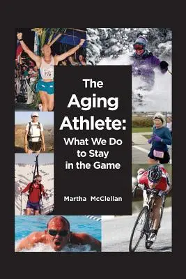 L'athlète vieillissant : Ce que nous faisons pour rester dans le coup - The Aging Athlete: What We Do to Stay in the Game