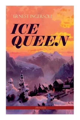 ICE QUEEN (illustré) : Série Classique de Noël - Une saga d'amour, d'amitié et de survie - ICE QUEEN (Illustrated): Christmas Classics Series - A Gritty Saga of Love, Friendship and Survival