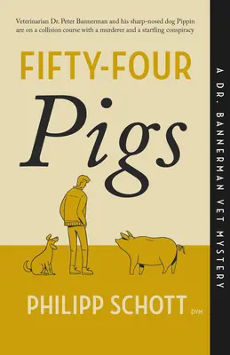 Cinquante-quatre cochons : Un mystère vétérinaire du Dr Bannerman - Fifty-Four Pigs: A Dr. Bannerman Vet Mystery