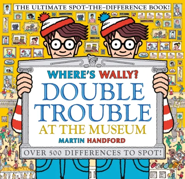 Où est Wally ? Double Trouble au Musée : Le livre ultime pour repérer les différences ! - Plus de 500 différences à repérer ! - Where's Wally? Double Trouble at the Museum: The Ultimate Spot-the-Difference Book! - Over 500 Differences to Spot!