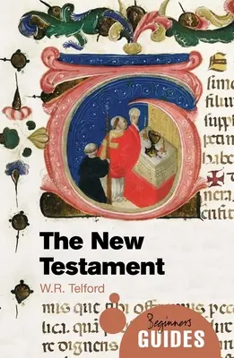 Le Nouveau Testament : Guide du débutant - The New Testament: A Beginner's Guide