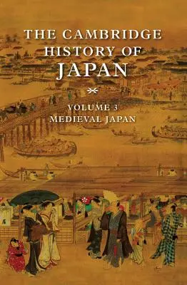 L'histoire du Japon de Cambridge, volume 3 : Le Japon médiéval - The Cambridge History of Japan, Volume 3: Medieval Japan