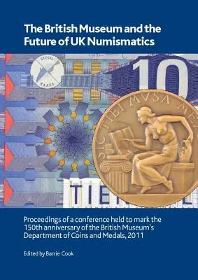 Le British Museum et l'avenir de la numismatique britannique - The British Museum and the Future of UK Numismatics