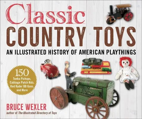 Classic Country Toys : Une histoire illustrée de l'Americana - Classic Country Toys: An Illustrated History of Americana
