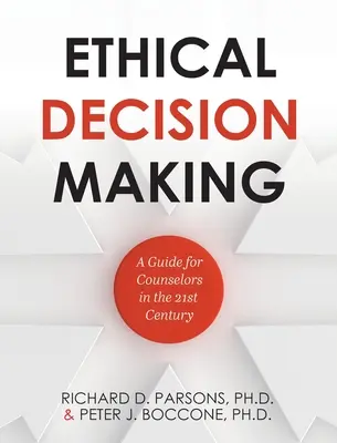 La prise de décision éthique : Un guide pour les conseillers du 21e siècle - Ethical Decision Making: A Guide for Counselors in the 21st Century