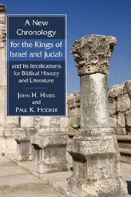 Une nouvelle chronologie des rois d'Israël et de Juda et ses implications pour l'histoire et la littérature bibliques - A New Chronology for the Kings of Israel and Judah and Its Implications for Biblical History and Literature