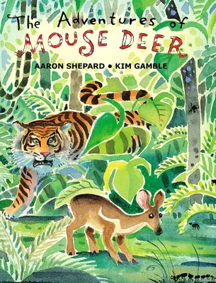 Les aventures du cerf souris : contes populaires favoris de l'Asie du Sud-Est - The Adventures of Mouse Deer: Favorite Folk Tales of Southeast Asia