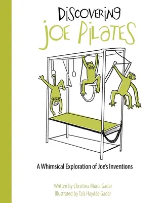 A la découverte de Joe Pilates : Une exploration fantaisiste des inventions de Joe - Discovering Joe Pilates: A Whimsical Exploration of Joe's Inventions