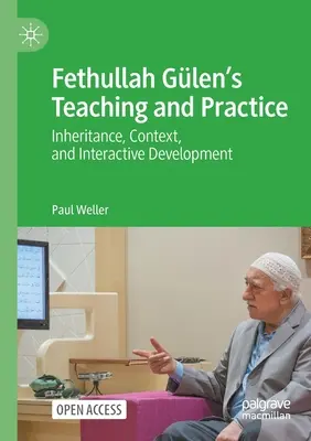 L'enseignement et la pratique de Fethullah Glen : Héritage, contexte et développement interactif - Fethullah Glen's Teaching and Practice: Inheritance, Context, and Interactive Development