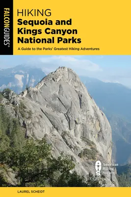 La randonnée dans les parcs nationaux de Sequoia et de Kings Canyon : Un guide des plus belles aventures de randonnée dans les parcs - Hiking Sequoia and Kings Canyon National Parks: A Guide to the Parks' Greatest Hiking Adventures