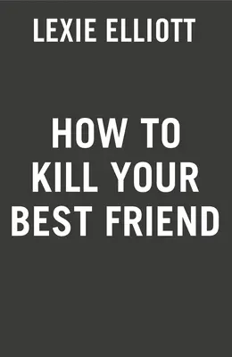 Comment tuer son meilleur ami - How to Kill Your Best Friend