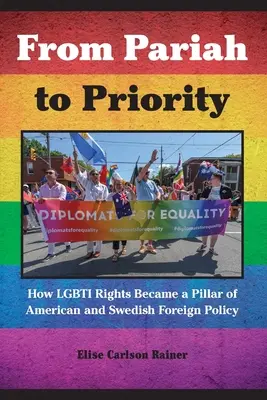 Du paria à la priorité : comment les droits des Lgbti sont devenus un pilier de la politique étrangère américaine et suédoise - From Pariah to Priority: How Lgbti Rights Became a Pillar of American and Swedish Foreign Policy