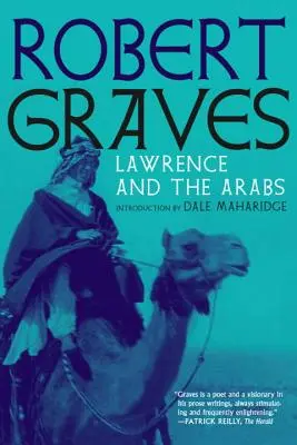 Lawrence et les Arabes : Une biographie intime - Lawrence and the Arabs: An Intimate Biography