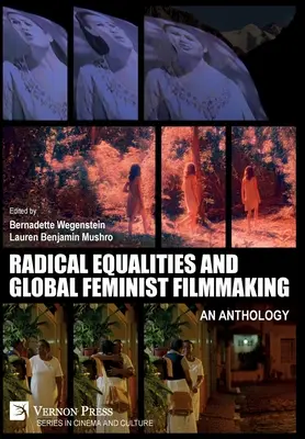 Radical Equalities and Global Feminist Filmmaking : Une anthologie - Radical Equalities and Global Feminist Filmmaking: An Anthology