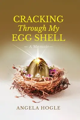 Cracking Through My Eggshell : Un mémoire - Cracking Through My Eggshell: A Memoir